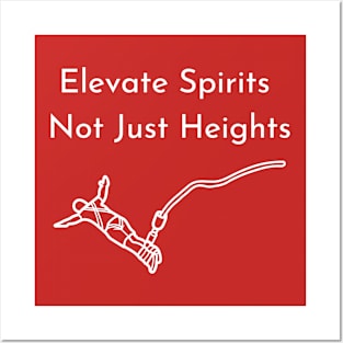 Elevate spirits, not just heights Posters and Art